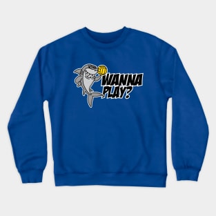 Wanna play? funny water polo shark Waterpolo player gift idea Crewneck Sweatshirt